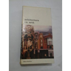 ARHITECTURA  CA  ARTA - texte Nicolae LASCU   Monica MARGINEANU  CARSTOIU